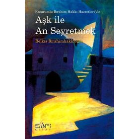 AŞK ILE AN SEYRETMEK - BELKIS İBRAHİMHAKKIOĞLU