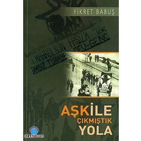 AŞK İLE ÇIKMIŞTIK YOLA - FIKRET BABUŞ