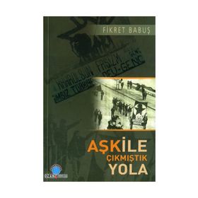 AŞK İLE ÇIKMIŞTIK YOLA - FIKRET BABUŞ