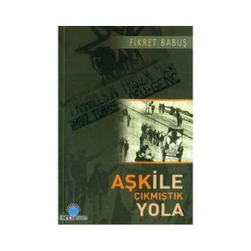 AŞK İLE ÇIKMIŞTIK YOLA - FIKRET BABUŞ