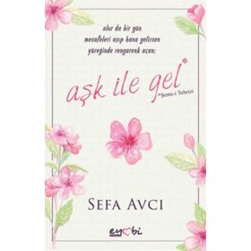Aşk İle Gel - Sefa Avcı