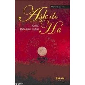 AŞK İLE HU RABIA, İLAHİ AŞKIN NEFESI - MÜNİRE DANİŞ