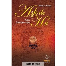 AŞK İLE HU RABIA, İLAHİ AŞKIN NEFESI - MÜNİRE DANİŞ
