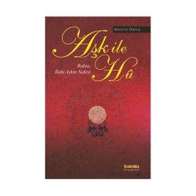 AŞK İLE HU RABIA, İLAHİ AŞKIN NEFESI - MÜNİRE DANİŞ
