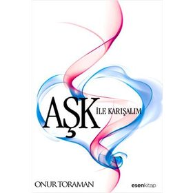 AŞK ILE KARIŞALIM - ONUR TORAMAN