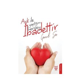 Aşk İle Yaptığım Herşey İbadettir - Gönül Şen