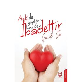 Aşk İle Yaptığım Herşey İbadettir - Gönül Şen