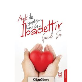 Aşk İle Yaptığım Herşey İbadettir - Gönül Şen