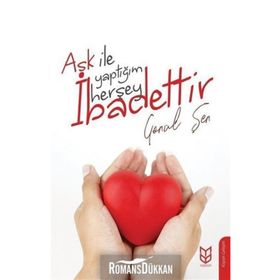 Aşk İle Yaptığım Herşey İbadettir - Gönül Şen