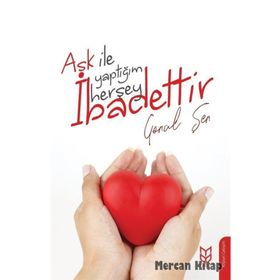 Aşk İle Yaptığım Herşey İbadettir - Gönül Şen