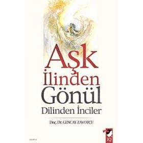 AŞK İLİNDEN GÖNÜL DILINDEN İNCİLER - GENCAY ZAVOTÇU