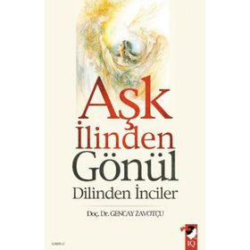 AŞK İLİNDEN GÖNÜL DILINDEN İNCİLER - GENCAY ZAVOTÇU