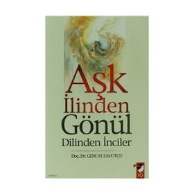 AŞK İLİNDEN GÖNÜL DILINDEN İNCİLER - GENCAY ZAVOTÇU