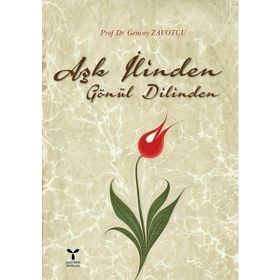 AŞK İLİNDEN GÖNÜL DILINDEN İNCİLER - GENCAY ZAVOTÇU