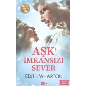 Aşk İmkansızı Sever - Edith Wharton