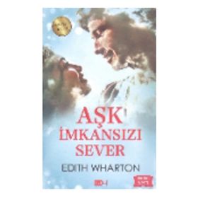 Aşk İmkansızı Sever - Edith Wharton