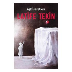 Aşk İşaretleri - Latife Tekin