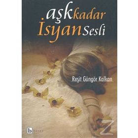 AŞK KADAR İSYAN SESLI - REŞİT GÜNGÖR KALKAN