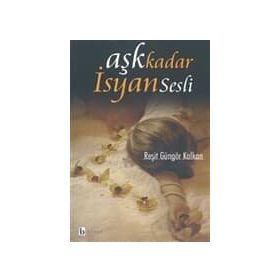 AŞK KADAR İSYAN SESLI - REŞİT GÜNGÖR KALKAN