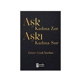 Aşk Kadına Zor Aşkı Kadına Sor - Emine Cenk Yardım