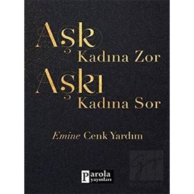 Aşk Kadına Zor Aşkı Kadına Sor - Emine Cenk Yardım