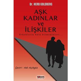 Aşk Kadınlar ve İlişkiler - Herb Goldberg