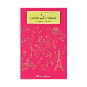 Aşk Kalbin Saygısız Misafiri - Akın Alıcı