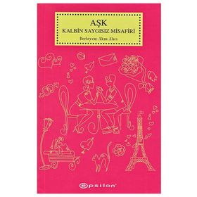 Aşk Kalbin Saygısız Misafiri - Akın Alıcı