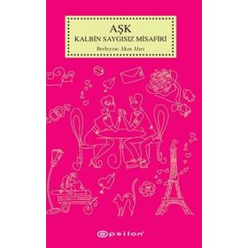 Aşk Kalbin Saygısız Misafiri - Akın Alıcı