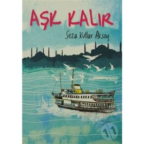 AŞK KALIR - SEZA KUTLAR AKSOY (ISBN:9799758813192)
