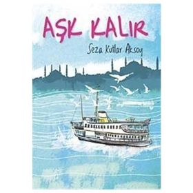 AŞK KALIR - SEZA KUTLAR AKSOY (ISBN:9799758813192)