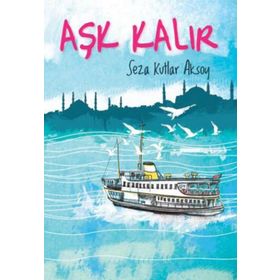 AŞK KALIR - SEZA KUTLAR AKSOY (ISBN:9799758813192)