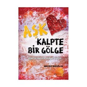 AŞK KALPTE BIR GÖLGE - MELIKE BIRGÖLGE