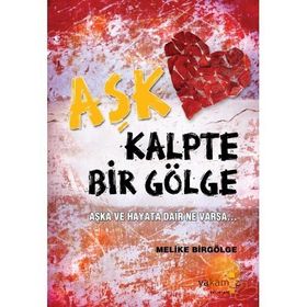 AŞK KALPTE BIR GÖLGE - MELIKE BIRGÖLGE