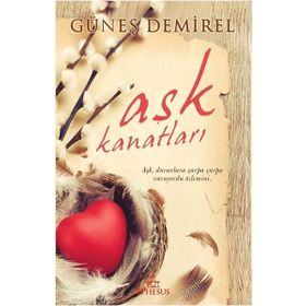 Aşk Kanatları Güneş Demirel - Ephesus Yayınları