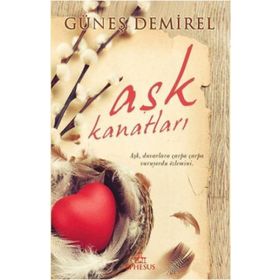 Aşk Kanatları Güneş Demirel - Ephesus Yayınları