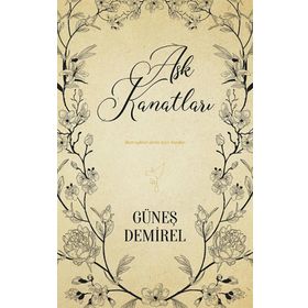 Aşk Kanatları Güneş Demirel - Ephesus Yayınları