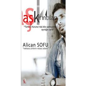AŞK KIRINTILARI - ALICAN SOFU