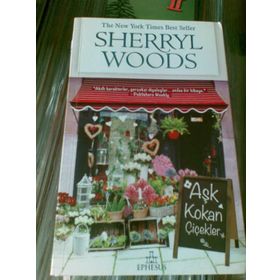 AŞK KOKAN ÇIÇEKLER - SHERRYL WOODS