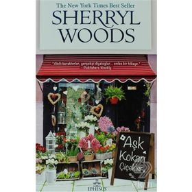 AŞK KOKAN ÇIÇEKLER - SHERRYL WOODS