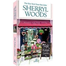 AŞK KOKAN ÇIÇEKLER - SHERRYL WOODS