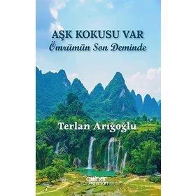 Aşk Kokusu Var Ömrümün Son Deminde Gülnar Yayınları