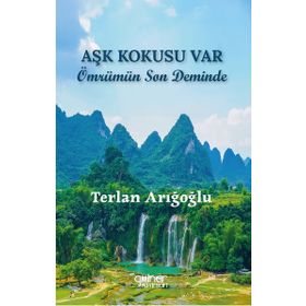 Aşk Kokusu Var Ömrümün Son Deminde Gülnar Yayınları