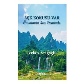 Aşk Kokusu Var Ömrümün Son Deminde Gülnar Yayınları