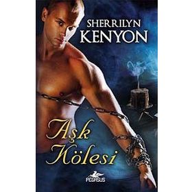 AŞK KÖLESİ - SHERRILYN KENYON