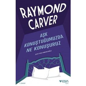 AŞK KONUŞTUĞUMUZDA NE KONUŞURUZ - RAYMOND CARVER