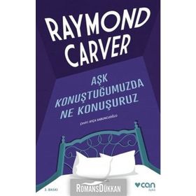AŞK KONUŞTUĞUMUZDA NE KONUŞURUZ - RAYMOND CARVER