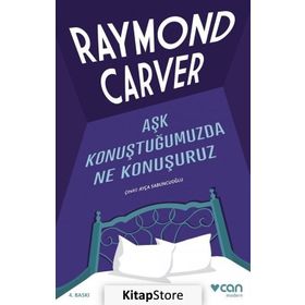 AŞK KONUŞTUĞUMUZDA NE KONUŞURUZ - RAYMOND CARVER