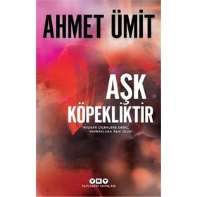 Aşk Köpekliktir - Ahmet Ümit