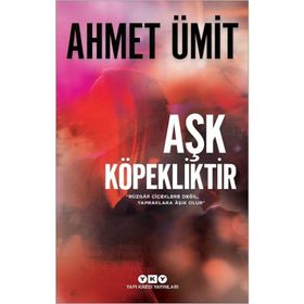 Aşk Köpekliktir - Ahmet Ümit